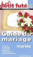Guide du mariage, 2006 petit fute, les bons plans pour réussir votre mariage