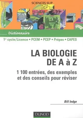 La biologie de A à Z, 1100 entrées, des exemples et des conseils pour réviser