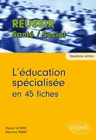 L’éducation spécialisée en 45 fiches - 2e édition