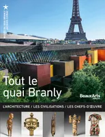 Tout le Quai Branly NE, L'Architecture / Les Civilisations / Les Chefs-d'œuvre