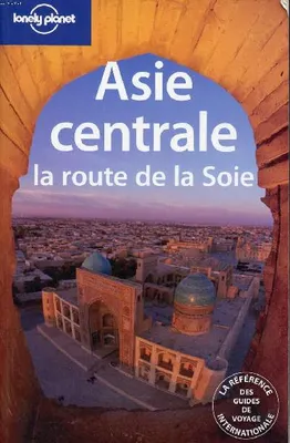 Asie centrale, la route de la soie