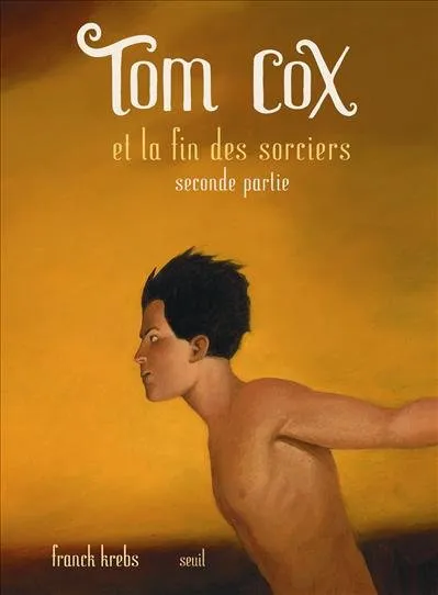 Tom Cox., Seconde partie, TOM COX ET LA FIN DES SORCIERS-2EME PART Franck Krebs