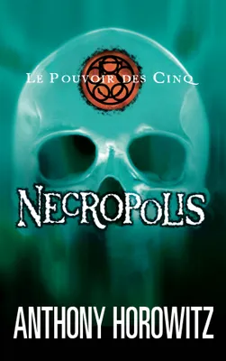 Le pouvoir des Cinq, 4, Tome 4 : Necropolis