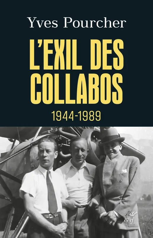 Livres Histoire et Géographie Histoire Seconde guerre mondiale L'exil des collabos - 1944-1989 Yves Pourcher
