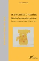 Le multiple d'artiste, Histoire d'une mutation artistique - Europe-Amérique du Nord de 1985 à nos jours