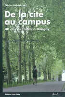 De la cité au campus, 40 ans de l'UNIL à Dorigny- Actes du colloque Dorigny 40  I - Université de Lausanne,