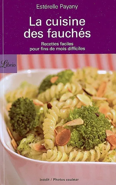 Livres Loisirs Gastronomie Cuisine La cuisine des fauchés, recettes faciles pour fins de mois difficiles Estérelle Payani
