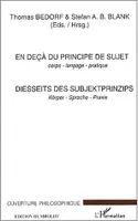 EN DEÇÀ DU PRINCIPE DE SUJET - Corps - langage - pratique, DIESSEITS DES SUBJEKTPRINZIPS - Körper - Sprache - Praxis
