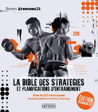 La Bible des stratégies et planifications d'entraînement: Plus de 230 techniques de musculation et cardio-training, Plus de 230 techniques de musculation et cardio-training