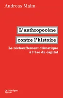 L'anthropocène contre l'histoire, Le réchauffement climatique à l'ère du capital