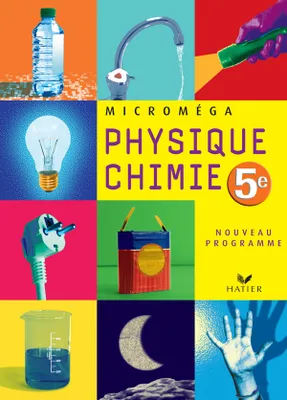 Microméga Physique-Chimie 5e - Livre de l'élève, éd. 2006