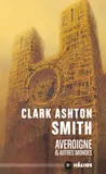 Clark Ashton Smith, intégrale, 2, Averoigne et autres mondes