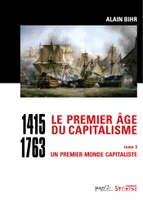 Le premier âge du capitalisme, 1415-1763, 3, Le premier âge du capitalisme (1415-1763) Tome 3 - Coffret 2 vol., Un premier monde capitaliste