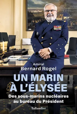 Un marin à l'Élysée, Des sous-marins nucléiares au bureau du Président