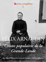 Oeuvres complètes / Félix Arnaudin, 1, Contes populaires de la Grande-Lande