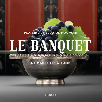 Le banquet, de Marseille à Rome / plaisirs et jeux de pouvoir : Marseille, Musée d'archéologie médit