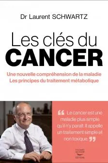 Les clés du cancer, Une nouvelle compréhension de la maladie / Les principes du traitement métabolique