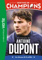 5, Destins de champions 05 - Une biographie d'Antoine Dupont