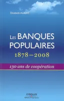 Les banques populaires : 1878-2008, 130  ans de coopération