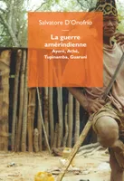La guerre amérindienne, Ayoré, Aché, Tupinamba, Guaranì