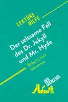 Der seltsame Fall des Dr. Jekyll und Mr. Hyde von Robert Louis Stevenson (Lektürehilfe), Detaillierte Zusammenfassung, Personenanalyse und Interpretation