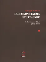 La maison cinéma et le monde., 3, La Maison cinéma et le monde (Tome 3-Les années «Libé» (1986-1991)), Les années 
