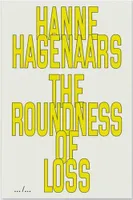 Hanne Hagenaars The Roundness Of Loss /anglais