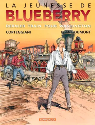 La jeunesse de Blueberry., 12, La Jeunesse de Blueberry - Tome 12 - Dernier train pour Washington