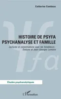 Histoire de psyfa psychanalyse et famille, Lectures et conversations avec les fondateurs : Évelyne et Jean-Georges Lemaire