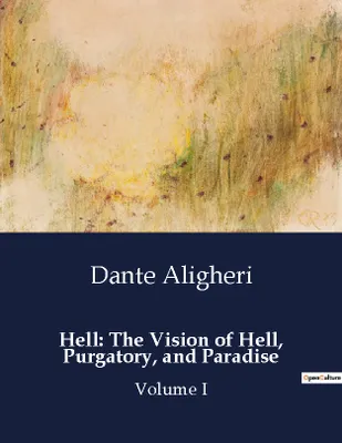 Hell: The Vision of Hell, Purgatory, and Paradise, Volume I