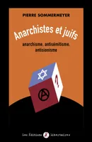Anarchistes et juifs, Anarchisme, antisémitisme, antisionisme