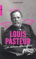 Louis pasteur, Un roman ébouriffant