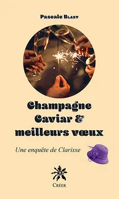 Champagne, caviar et meilleurs voeux, Une enquête de clarisse