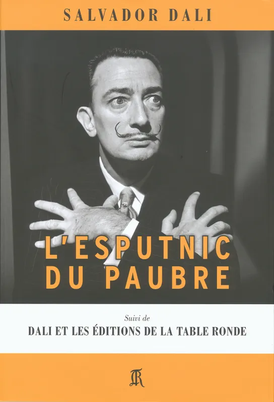 Livres Arts Beaux-Arts Peinture L'Esputnic du paubre/Dali et les Editions de la Table Ronde Salvador Dali
