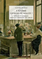 L'Atome, chimère ou réalité ?, Débats et combats dans la chimie du XIXe siècle