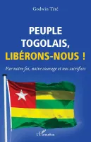 Peuple togolais, libérons-nous !, Par notre foi, notre courage et nos sacrifices