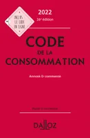 Code de la consommation 2022, annoté et commenté - 26e ed., Annoté & commenté