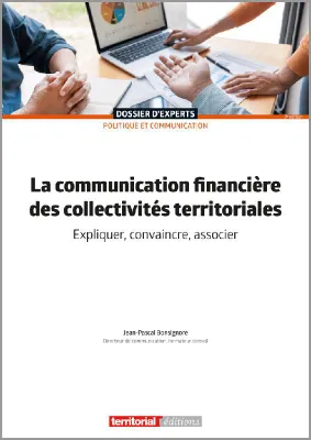 La communication financière des collectivités territoriales, Expliquer, convaincre, associer