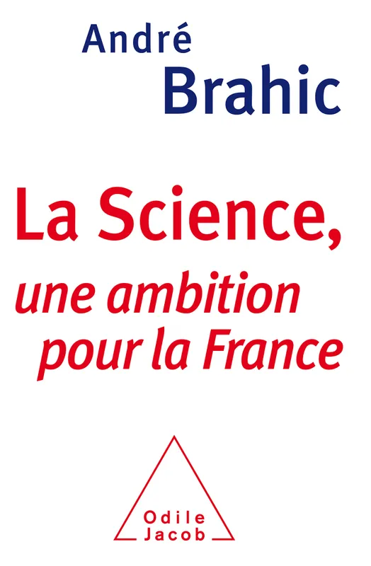 Livres Sciences et Techniques Sciences de la Vie et de la Terre La Science, Une ambition pour la France André Brahic
