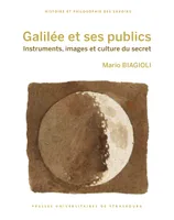 Galilée et ses publics, Instruments, images et culture du secret