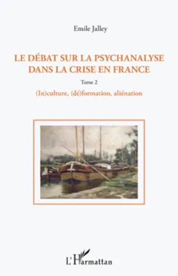 Tome 2, (In)culture, (dé)formation, aliénation, Le débat sur la psychanalyse dans la crise en France (Tome 2), 2. (In)culture, (dé)formation, alienation