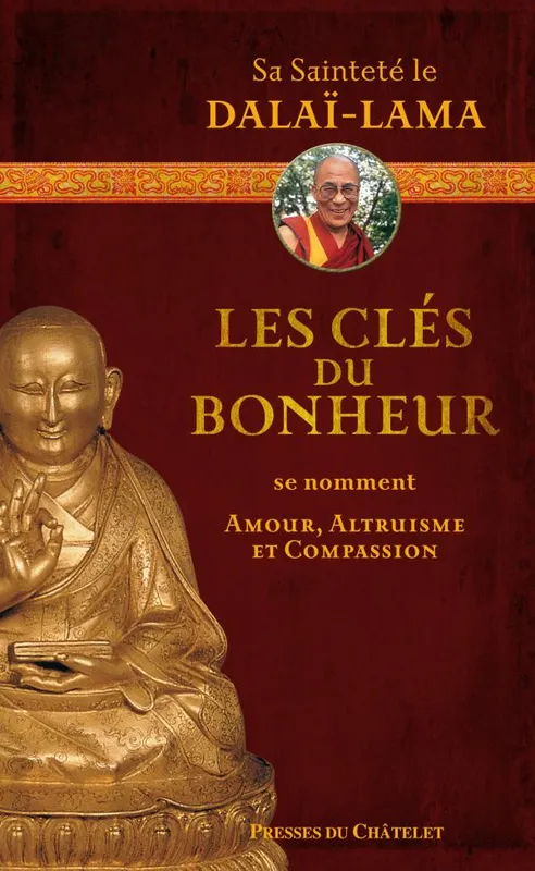Livres Loisirs Voyage Guide de voyage Les clés du bonheur se nomment Amour, Altruisme et Compassion Dalaï-Lama