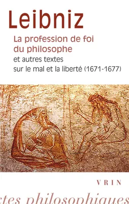 La profession de foi du philosophe, Et autres textes sur le mal et la liberté, 1671-1677