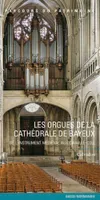 Orgues De La Cathedrale De Bayeux N°178, de l'instrument médiéval aux Cavaillé-Coll