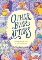 Other Ever Afters : New Queer Fairy Tales /anglais