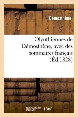 Olynthiennes de Démosthène, avec des sommaires français, revues et corrigées par M. G. Duplessis, Traduction