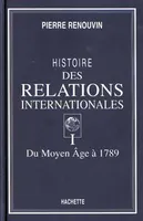 Histoire des relations internationales., I, Du Moyen âge à 1789, Histoire des relations internationales tome I, Du Moyen Âge à 1789