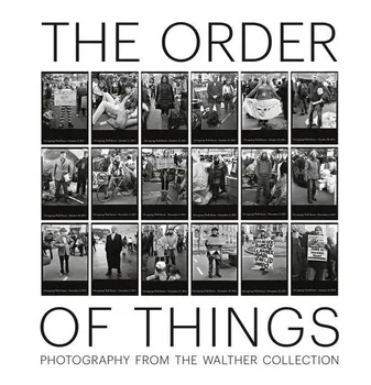 The Order of Things - Photography from The Walther Collection /anglais
