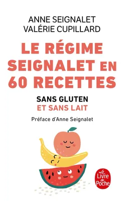 Le régime Seignalet en 60 recettes / sans gluten et sans lait