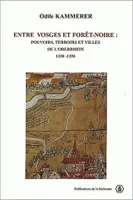 Entre Vosges et Forêt-Noire : pouvoir, terroirs et villes de l'Oberrhein 1250-1350, Pouvoirs, terroirs et villes de l'Oberrhein 1250-1350